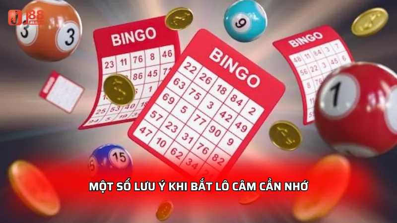 Lô câm J88 - Bí kíp nuôi lô cực chuẩn cho người mới 2026 5 Một số lưu ý khi bắt lô câm cần nhớ